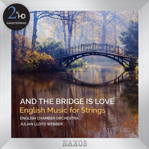 English Chamber Orchestra, Julian Lloyd Webber – And the Bridge is Love (2015) [FLAC 24 bit, 192 kHz]