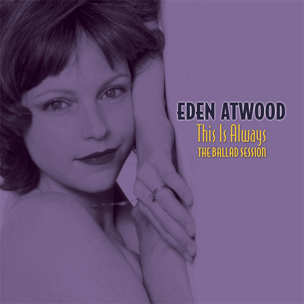 Eden Atwood – This Is Always: The Ballad Session (2004) DSF DSD64 + Hi-Res FLAC