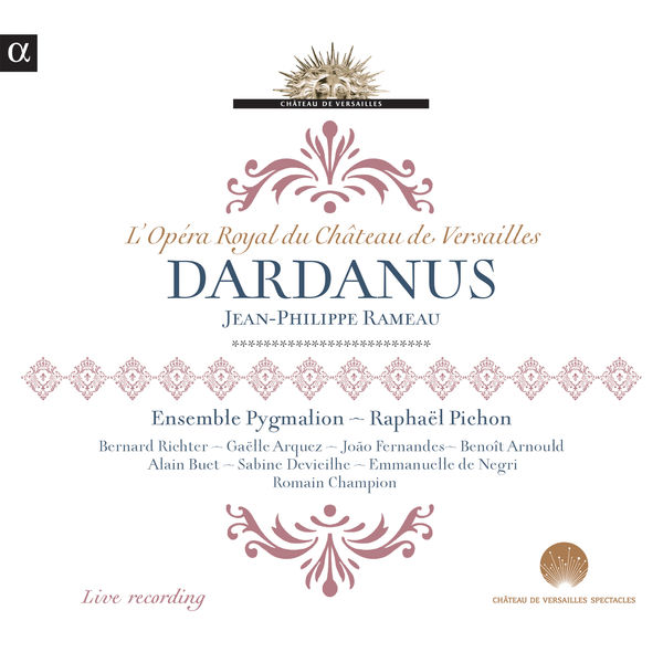 Ensemble Pygmalion, Raphaël Pichon – Rameau: Dardanus (Live Recording at l’Opéra Royal du Château de Versailles) (2013) [Official Digital Download 24bit/44,1kHz]