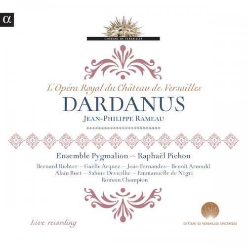Ensemble Pygmalion, Raphaël Pichon – Rameau: Dardanus (Live Recording at l’Opéra Royal du Château de Versailles) (2013) [FLAC 24 bit, 44,1 kHz]