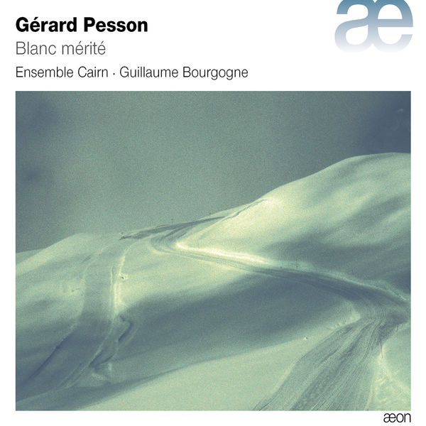 Ensemble Cairn, Guillaume Bourgogne – Pesson: Blanc mérité (2018) [Official Digital Download 24bit/48kHz]