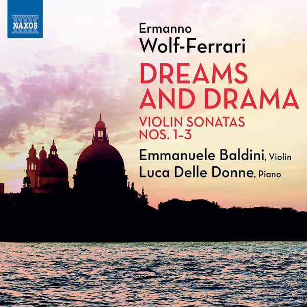 Emmanuele Baldini & Luca Delle Donne – Wolf-Ferrari: Violin Sonatas Nos. 1-3 (2021) [Official Digital Download 24bit/96kHz]