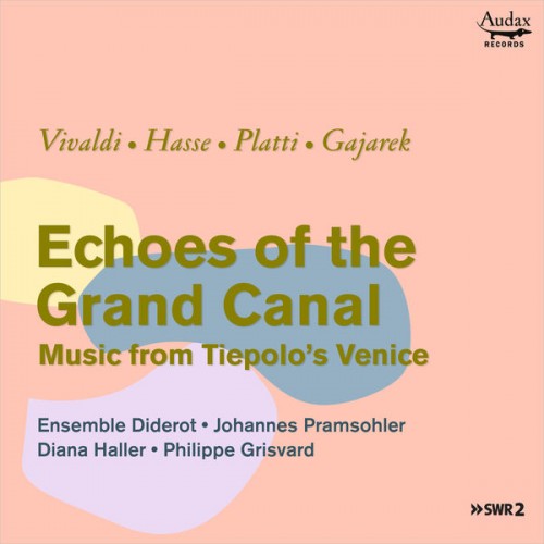 Ensemble Diderot, Johannes Pramsohler, Diana Haller, Philippe Grisvard – Echoes of the Grand Canal (2019) [FLAC 24 bit, 48 kHz]