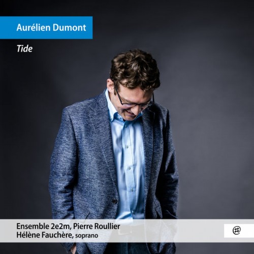Ensemble 2e2m, Hélène Fauchère, Pierre Roullier – Tide (2020) [FLAC 24 bit, 48 kHz]