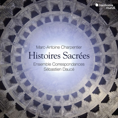 Ensemble Correspondances, Sébastien Daucé – Charpentier: Histoires sacrées (2016) [FLAC 24 bit, 88,2 kHz]
