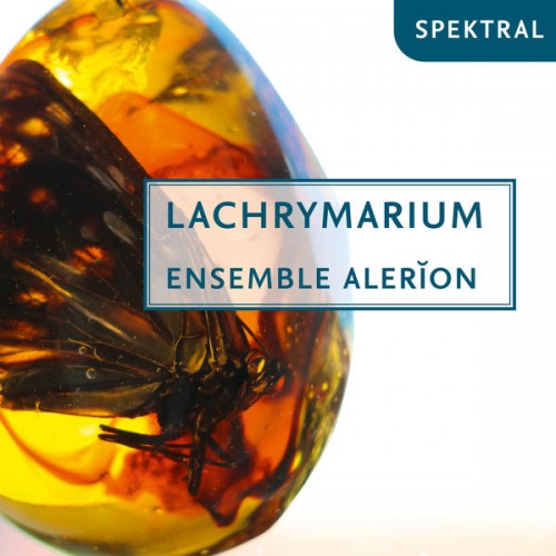 Ensemble Alerion – Lachrymarium (2021) [FLAC 24 bit, 88,2 kHz]