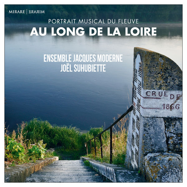Ensemble Jacques Moderne and Joël Suhubiette – Au Long de la Loire (2019) [Official Digital Download 24bit/96kHz]