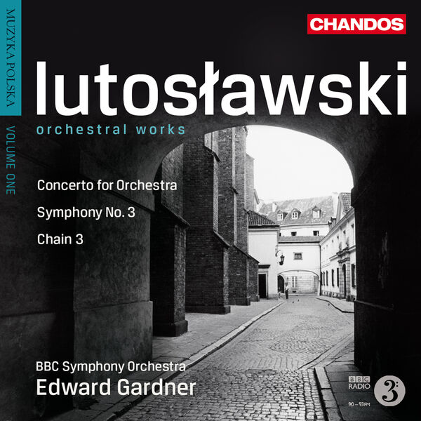 Edward Gardner - Lutosławski: Symphony No. 3, Chain 3 & Concerto for Orchestra (2010) [FLAC 24bit/96kHz]