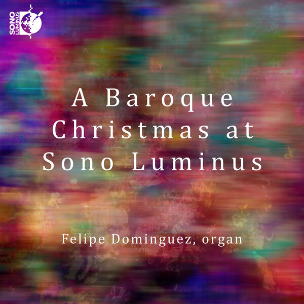 Felipe Dominguez – A Baroque Christmas at Sono Luminus (2022) [FLAC 24bit/96kHz]