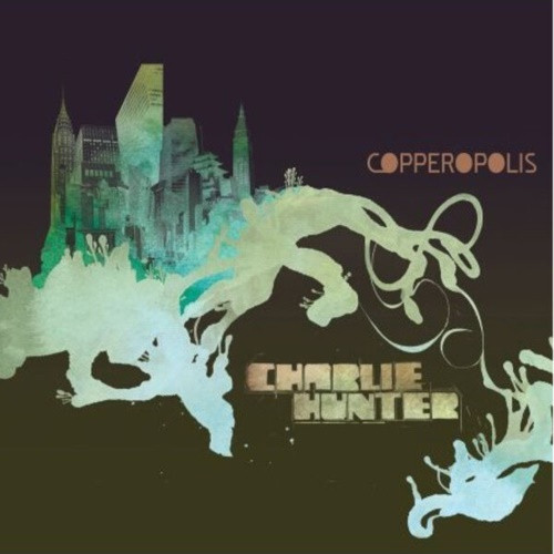 Charlie Hunter, JOHN ELLIS – Copperopolis (2022 Remaster) (2022)  Hi-Res