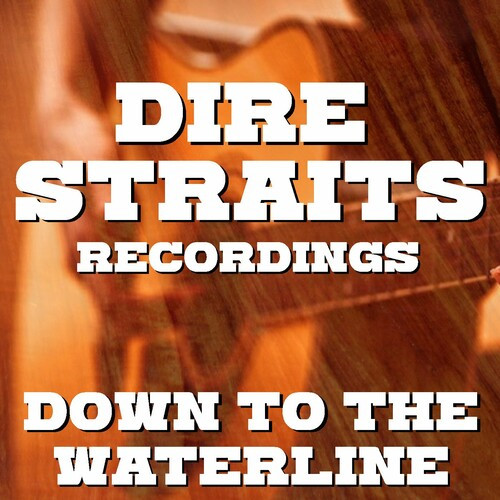 Dire Straits - Down To The Waterline Dire Straits Recordings (2022) FLAC Download