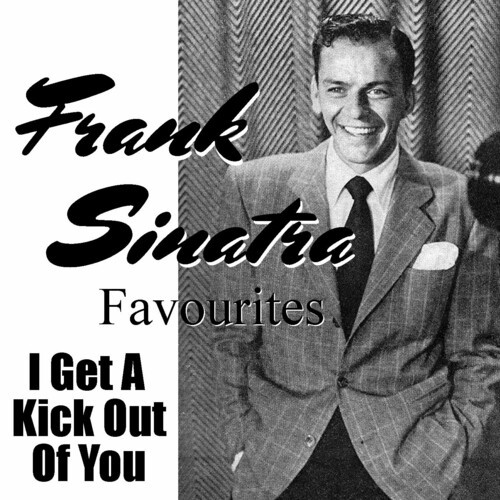 Frank Sinatra – I Get A Kick Out Of You Frank Sinatra Favourites (2022) FLAC