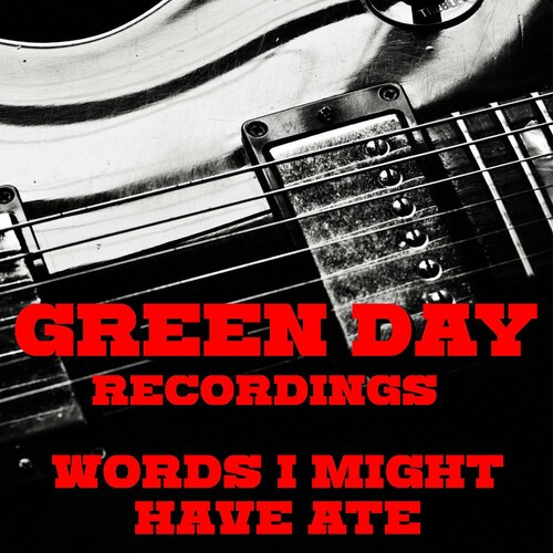 Green Day – Words I Might Have Ate Green Day Recordings (2022)  FLAC