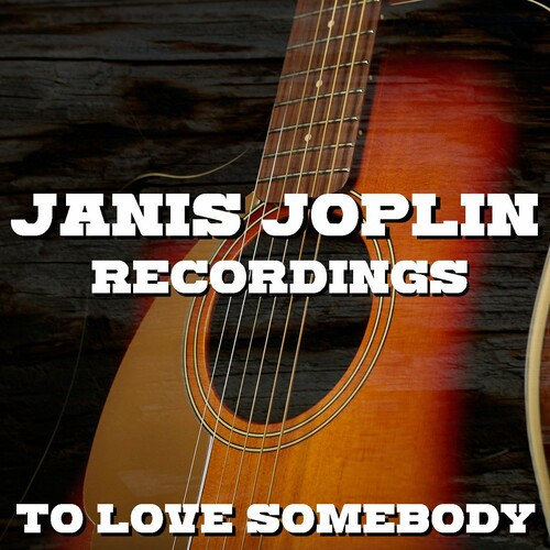 Janis Joplin – To Love Somebody Janis Joplin Recordings (2022) FLAC