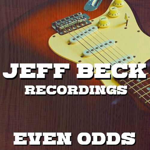 Jeff Beck – Even Odds Jeff Beck Recordings (2022) FLAC