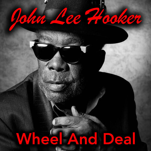 John Lee Hooker – Wheel And Deal (2022) FLAC