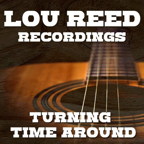 Lou Reed – Turning Time Around Lou Reed Recordings (2022) FLAC