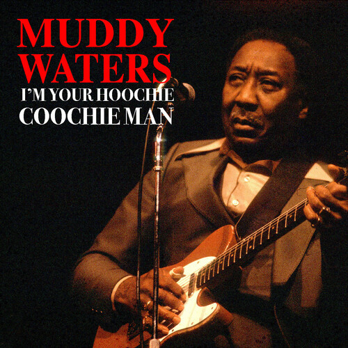 Muddy Waters – I’m Your Hoochie Coochie Man (2022) FLAC