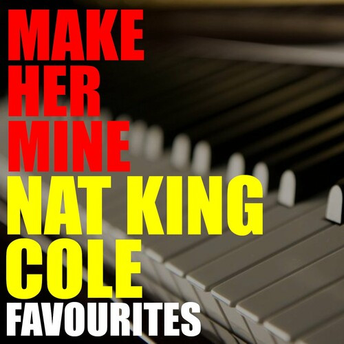 Nat King Cole – Make Her Mine Nat King Cole Favourites (2022) FLAC