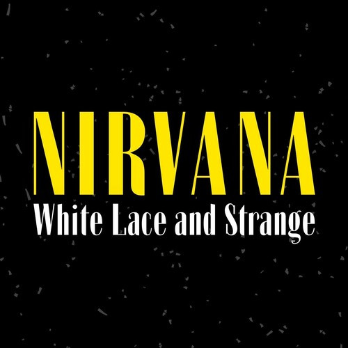 Nirvana – White Lace and Strange (2022) FLAC