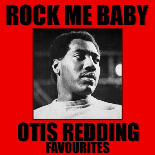 Otis Redding – Rock Me Baby Otis Redding Favourites (2022) FLAC