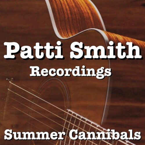Patti Smith – Summer Cannibals Patti Smith Recordings (2022) FLAC