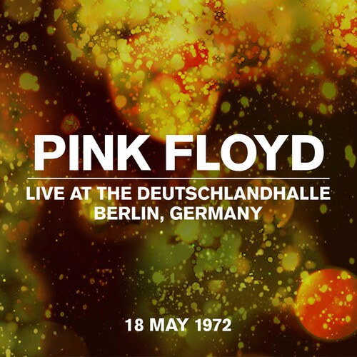 Pink Floyd – Live At The Deutschlandhalle, Berlin 18 May 1972 (2022) MP3 320kbps