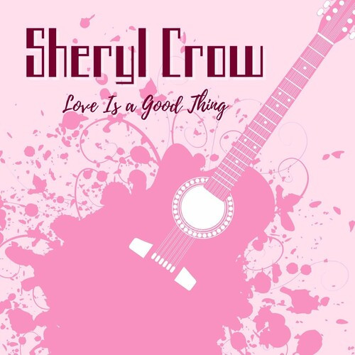 Sheryl-Crow---Love-Is-A-Good-Thing_-Sheryl-Crow53120054a7dc066b.jpg