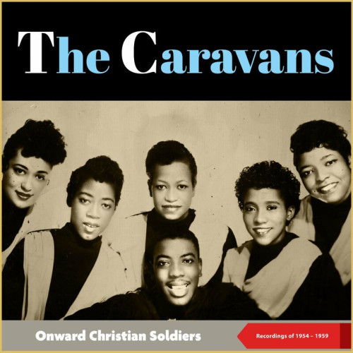 The Caravans – Onward Christian Soldiers (Recordings of 1954 – 1959) (2022) FLAC