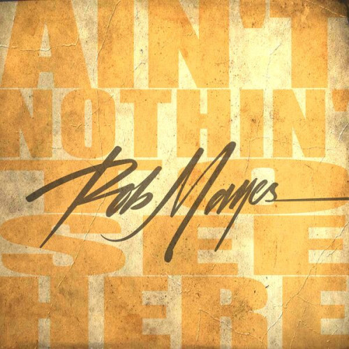 Rob Mayes – Ain’t Nothin’ To See Here (2022) 24bit FLAC