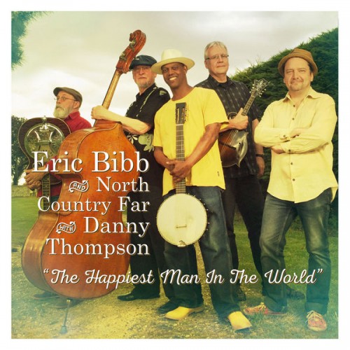 Eric Bibb, North Country Far and Danny Thompson – The Happiest Man In The World (2016) [FLAC 24 bit, 88,2 kHz]