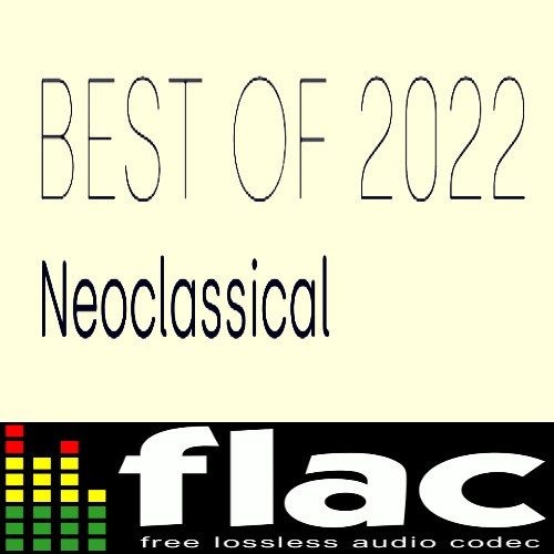 Various Artists – Best of 2022 – Neoclassical (2022) FLAC