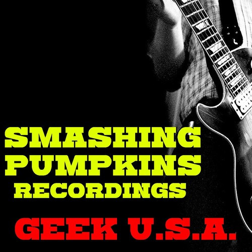 The Smashing Pumpkins – Geek U.S.A. Smashing Pumpkins Recordings (2022)  MP3 320kbps