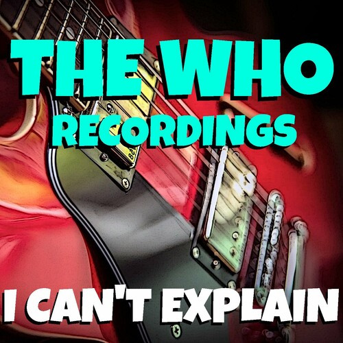 The Who – I Can’t Explain The Who Recordings (2022) FLAC