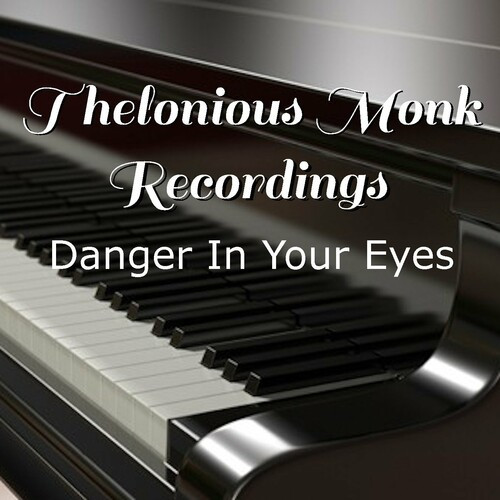 Thelonious Monk - Danger In Your Eyes Thelonious Monk Recordings (2022) FLAC Download