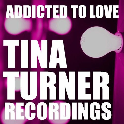 Tina Turner - Addicted To Love Tina Turner Recordings (2022) FLAC Download