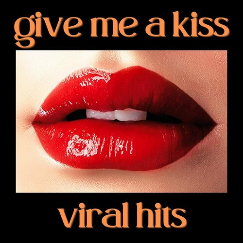 Various Artists – Give Me a Kiss – Viral Hits (2022) MP3 320kbps