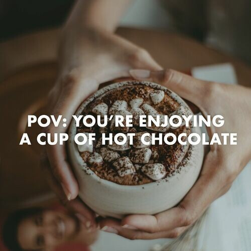 Various Artists – pov  you’re enjoying a cup of hot chocolate (2022)  MP3 320kbps