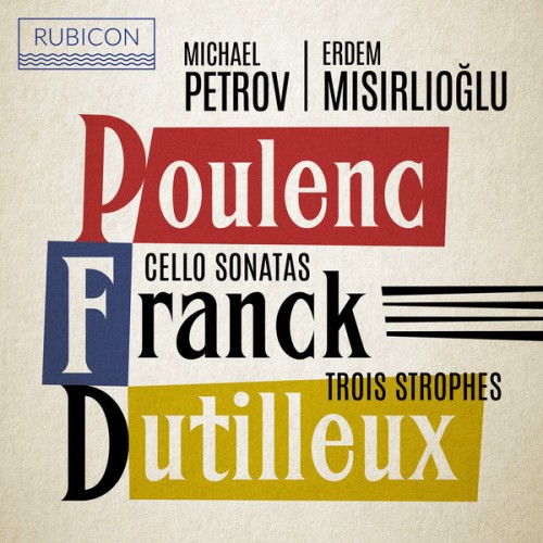 Erdem Misirlioglu – Poulenc, Franck: Cello Sonatas – Dutilleux: Trois Strophes (2021) [FLAC 24 bit, 96 kHz]