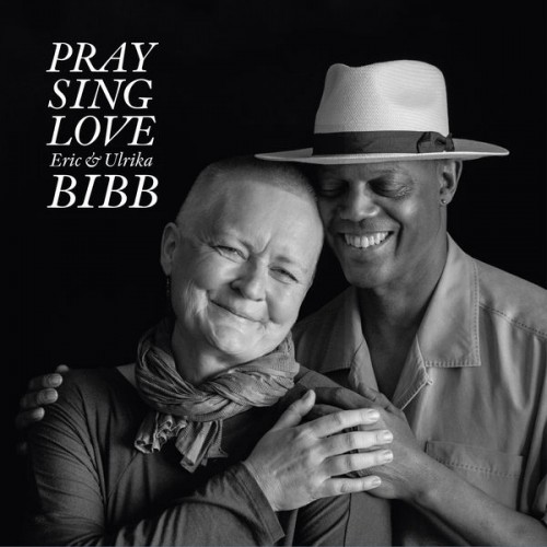 Eric Bibb, Ulrika Bibb – Pray Sing Love (2018) [FLAC 24 bit, 44,1 kHz]
