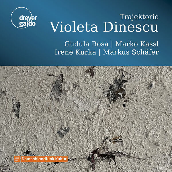 Gudula Rosa, Marko Kassl, Irene Kurka, Markus Schäfer – Violeta Dinescu: Trajektorie (2022) [FLAC 24bit/44,1kHz]