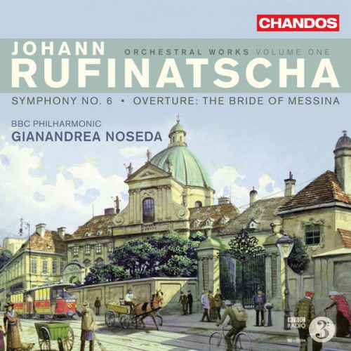 Gianandrea Noseda – Rufinatscha: Symphony No. 6 & The Bride of Messina Overture (2011/2022) [FLAC 24 bit, 96 kHz]