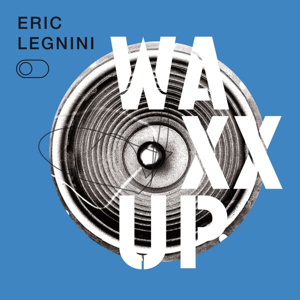 Eric Legnini – Waxx Up (2017) [Official Digital Download 24bit/44,1kHz]