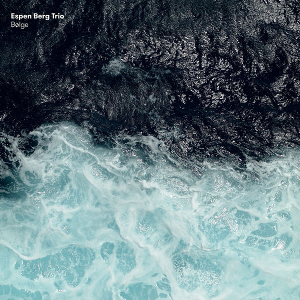 Espen Berg Trio – Bølge (2018) [Official Digital Download 24bit/96kHz]