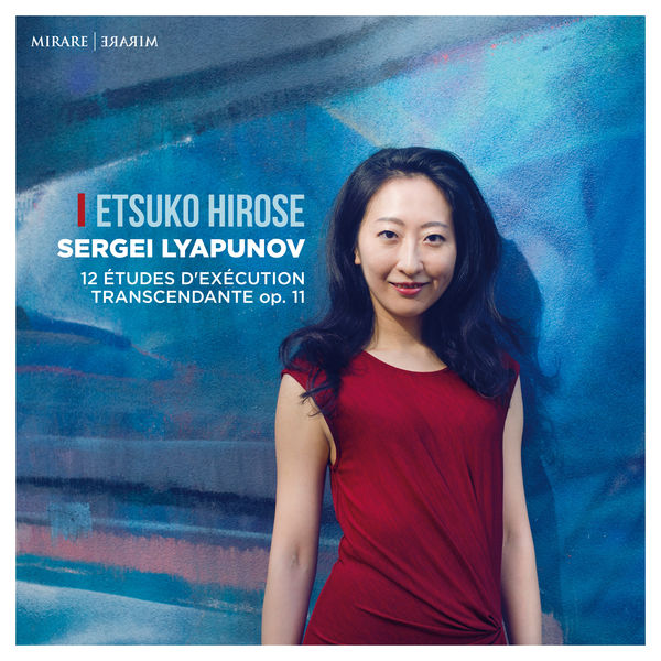 Etsuko Hirose – Sergei Lyapunov 12 études d’exécution transcendante, Op. 11 (2018) [Official Digital Download 24bit/44,1kHz]