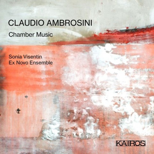Ex Novo Ensemble – Claudio Ambrosini: Chamber Music (2021) [FLAC 24 bit, 96 kHz]