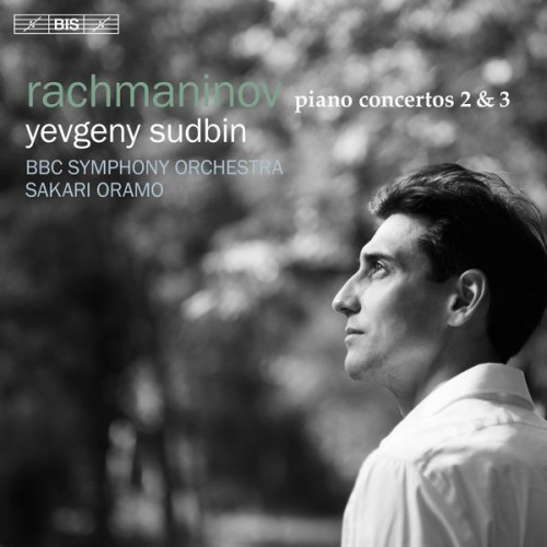 Yevgeny Sudbin, BBC Symphony Orchestra, Sakari Oramo – Rachmaninoff Piano Concertos 2 & 3 (2018) [FLAC 24 bit, 96 kHz]