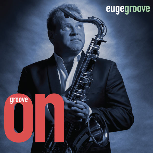 Euge Groove – Groove On! (2017) [Official Digital Download 24bit/44,1kHz]