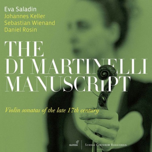 Eva Saladin, Johannes Keller, Sebastian Wienand, Daniel Rosin – The Di Martinelli Manuscript: Violin Sonatas of the Late 17th Century (2021) [FLAC 24 bit, 96 kHz]