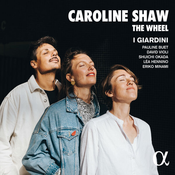I Giardini – Caroline Shaw: The Wheel (2022) [Official Digital Download 24bit/192kHz]